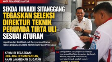 Sekda Junaedi Sitanggang Tegaskan Seleksi Direktur Teknik Perumda Tirta Uli Sesuai Aturan, KPKM RI Siap Gugat Jika Ditemukan Penyimpangan