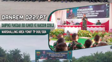 Danrem 022/PT Dampingi Pangdam I/BB Kunker ke Makodim 0209/LB dan Marshalling Area Yonif TP 956/SBA