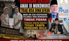 KEKERASAN SEKSUAL ANAK DI MUKOMUKO TIDAK BISA DIMA’AFKAN; NIKAH SIRI ATAU KESEPAKATAN KELUARGA TIDAK MENGHAPUS TINDAK PIDANA, PENEGAK HUKUM DIMINTA TEGAS TANPA PANDANG BULU