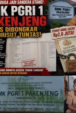IJAZAH LULUSAN 2021/2022 DIDUGA MASIH TERTAHAN, SMK PGRI 1 PAKENJENG, HARUS DIBONGKAR, DIAUDIT, DAN DIUSUT TUNTAS!”
