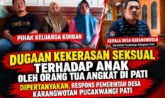 Dugaan Kekerasan Seksual terhadap Anak Yang Dilakukan Oleh Orang Tua Angkat di Pati Disorot, Respons Pemerintah Desa Karangwotan Dipertanyakan