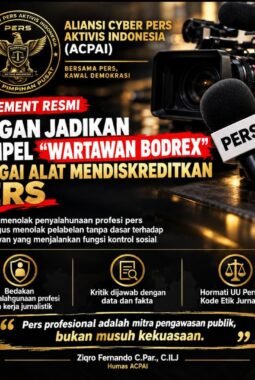 Ketua Umum DPP. Aliansi Cyber Pers Aktivis Indonesia Beserta Humas Tegaskan : Jangan Jadikan Stempel “ Wartawan Bodrex ” sebagai Alat Mendiskreditkan Marwah Profesi Pers Indonesia