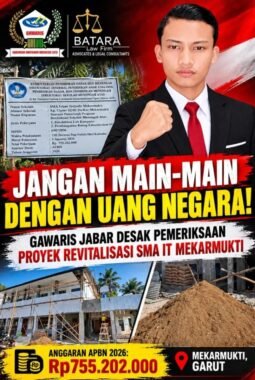 Jangan Main-Main dengan Uang Negara! GAWARIS Jabar Desak Pemeriksaan Proyek Revitalisasi SMA IT Mekarmukti